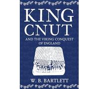 King Cnut and the Viking Conquest of England 1016