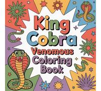 King Cobra Venomous Coloring Book: cobra wild snake relaxation women coloring book, cobra reptile stress relief kids color book, cobra venomous ... predator relaxation adults color book
