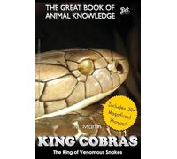 King Cobras: King of Venomous Snakes: Volume 36 (The Great Book of Animal Knowledge (includes 20+ magnificent photos!))