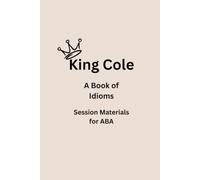 King Cole: Book of Idioms (ABA Session Materials)