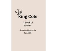 King Cole: Book of Idioms (ABA Session Materials)