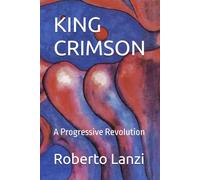 KING CRIMSON: A Progressive Revolution (The Music of Our Soul)