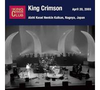 King Crimson - April 20, 2003 At Aichi Kosei Nenkin Kaikan [SHM-CD]