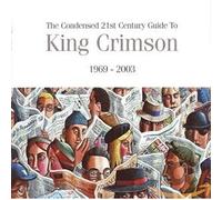 King Crimson - Condensed 21st Century Guide To 1969 - 2003 - CD - K600z
