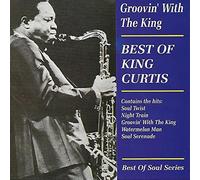 King Curtis - Groovin' Wth The King: The Best Of King Curtis