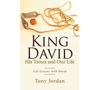 King David His Times and Our Life: Life Lessons with David