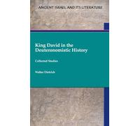 King David in the Deuteronomistic History: Collected Studies