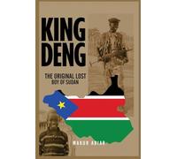 King Deng: The Original Lost Boy of Sudan