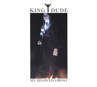 King Dude - My Beloved Ghost