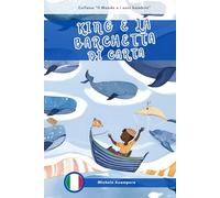 King e la barchetta di carta: Racconti di migrazioni, talento e coraggio per bambini (Il Mondo e i suoi bambini)