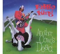 King, Eddie - Another Cow's Dead Tonight