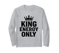 King Energy Only Bold Statement Motivational Alpha Male Long Sleeve T-Shirt