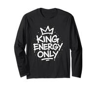 King Energy Only Bold Statement Motivational Alpha Male Long Sleeve T-Shirt