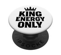 King Energy Only Bold Statement Motivational Alpha Male PopSockets Adhesive PopGrip