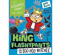 King Flashypants and the Boo-Hoo Witches: Book 4