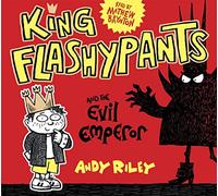 King Flashypants and the Evil Emperor: Book 1 (King Flashypants Unabridged edition)