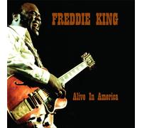 King, Freddie - Alive In America [VINYL]