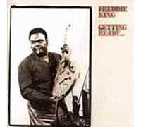 King, Freddie - Getting Ready...