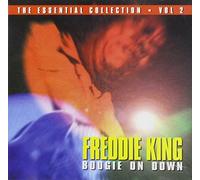 Freddie King - The Essential Collection. Vol 2: BOOGIE ON DOWN