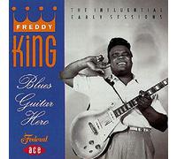 King, Freddy - Blues Guitar Hero: the Influential Early Sessions