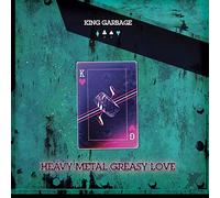 King Garbage - Heavy Metal Greasy Love