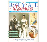 King George V & Queen Mary (Royal Romances - The Love Affairs That Shaped History)