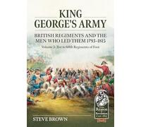 King George's Army, British Regiments and the Men Who Led Them Volume 3: British Infantry; 31st to 60th Regiments of Foot: 140 (From Reason to Revolution 1721-1815)