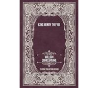 King Henry the Eighth - Classic Collector Edition (Annotated)
