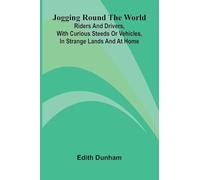 King Henry the Eighth (Edition1): Riders And Drivers, With Curious Steeds Or Vehicles, In Strange Lands And At Home