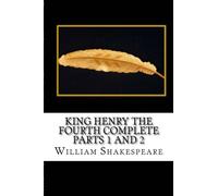 King Henry The Fourth Complete Parts 1 and 2