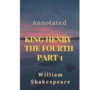 King Henry the Fourth, Part 1 Annotated