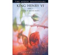 King Henry VI Part 1: P. 1 (The Arden Shakespeare): Written by William Shakespeare, 2000 Edition, (3rd Revised edition) Publisher: Bloomsbury 3PL [Paperback]