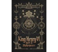 King Henry VI Part II: A Tale of Power, Betrayal, and the Fight for the Throne in Shakespeare’s Epic Tragedy