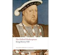 King Henry VIII: The Oxford Shakespeare or All is True