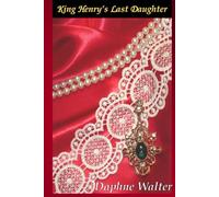 King Henry's Last Daughter (Tudor Series)