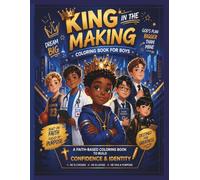 King in the Making: A Faith-Based Coloring Book for Boys to Build Confidence, Identity, and Purpose