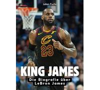 King James: Die Biografie über LeBron James. Komplett in Farbe