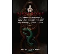 King James I Demonology In Form Of Dialogue 1597 And News From Scotland 1591 - Revised And Modernized 2023 Edition