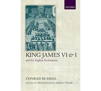 King James VI/I and his English Parliaments: The Trevelyan Lectures Delivered at the University of Cambridge 1995