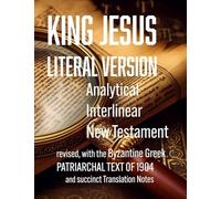 King Jesus Literal Version: Analytical Interlinear New Testament