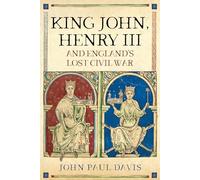 King John, Henry III and England's Lost Civil War