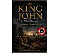 King John: (Modern English Version): Easy to Read | Full Play in Modern English (Shakespeare in Modern, Easy to Read English)