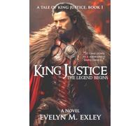 King Justice, The Legend Begins (A Tale of King Justice)