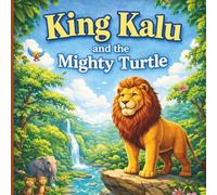King Kalu and the Mighty Turtle: A King Kalu Adventure