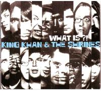 King Khan - What Is?!