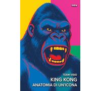 King Kong: Anatomia di un’icona