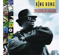 King Kong - Trouble Again