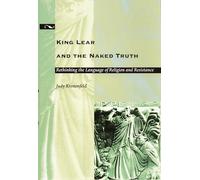 King Lear and the Naked Truth: Rethinking the Language of Religion and Resistance