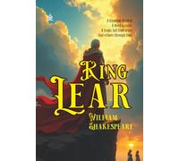 King Lear: [Annotated] Betrayal, Madness, and the Fall of a King