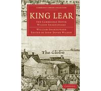 King Lear: The Cambridge Dover Wilson Shakespeare (Cambridge Library Collection - Literary Studies)